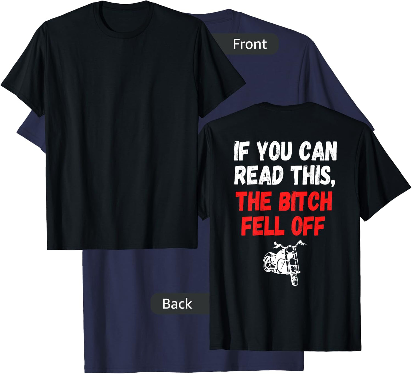Printed on Back-If You Can Read This The Bitch Fell Off T-Shirt - T-Shirt | Navy