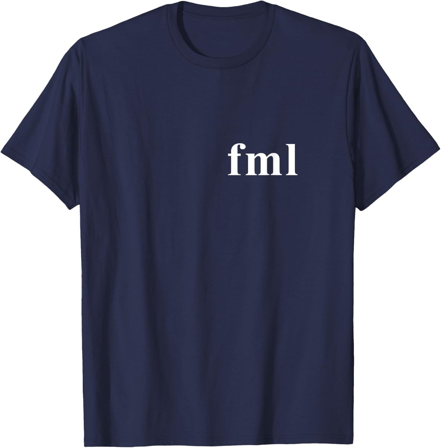 FML Fuck My Life Novelty Gift T-Shirt - T-Shirt | Navy