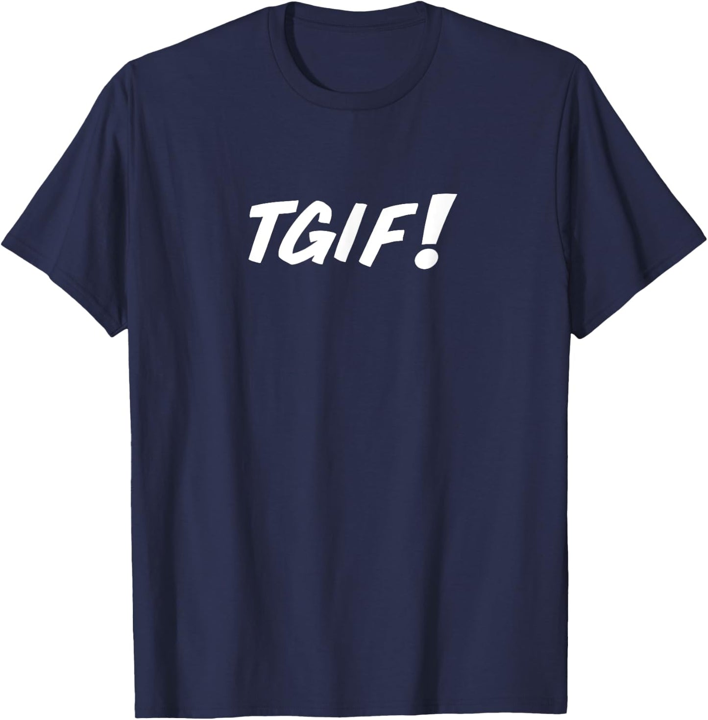 TGIF A That Says TGIF T-Shirt - T-Shirt | Navy