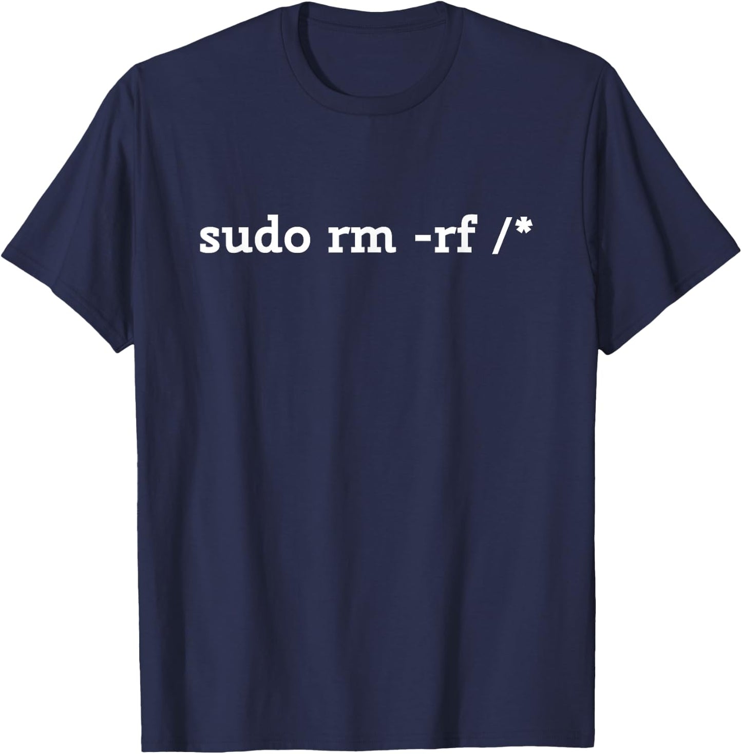 Sudo rm -rf/Funny Linux Coding T-Shirt - T-Shirt | Navy