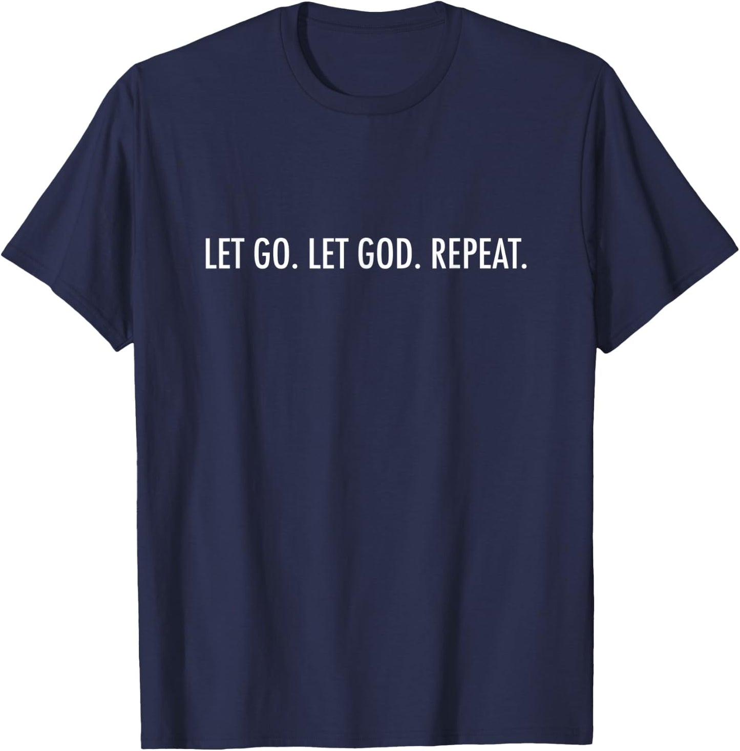 Let Go. Let God. Repeat. Encouraging Christian T-Shirt - T-Shirt | Navy