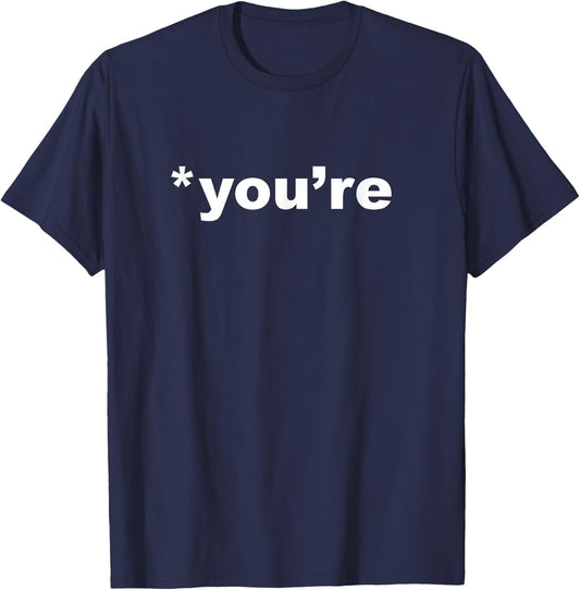 You're, not your. Grammar Nazi judging correcting you T-Shirt - T-Shirt | Navy
