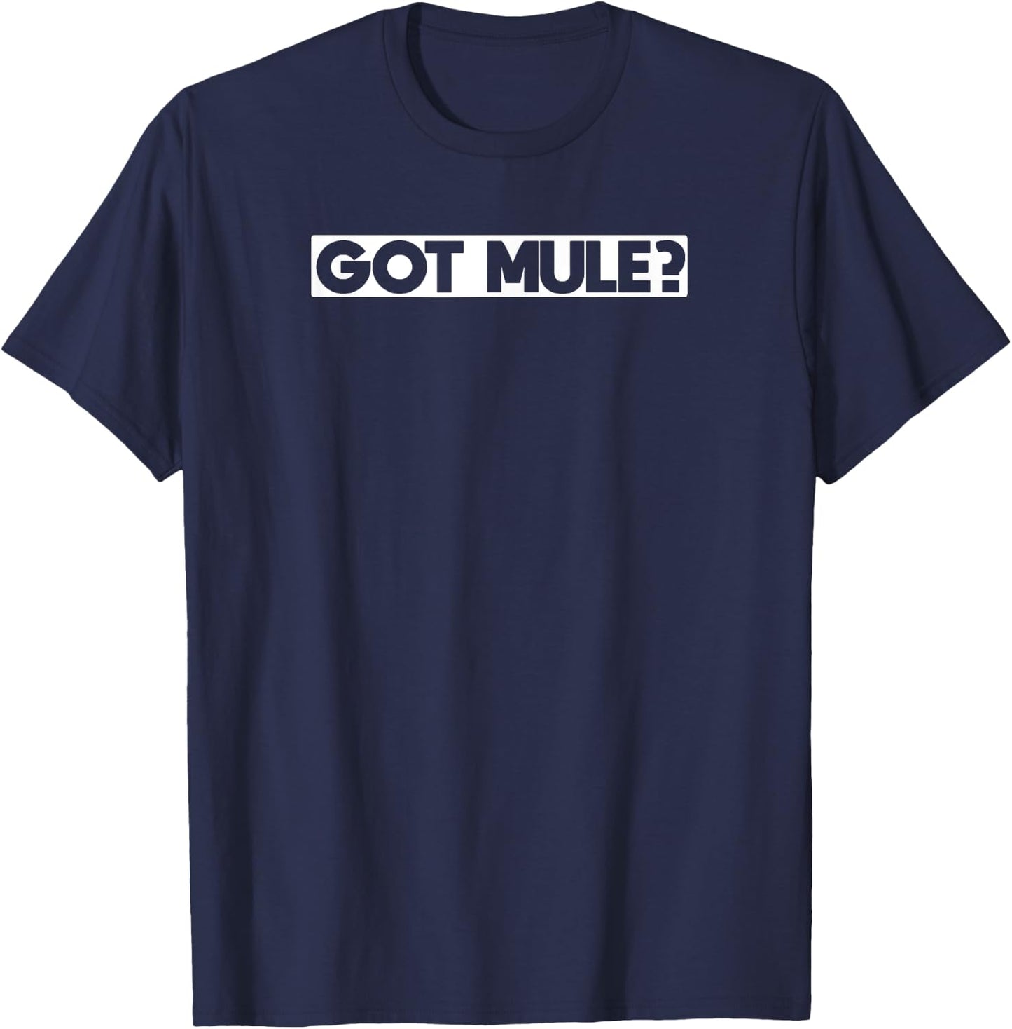 Got Mule Deer ? Funny T Shirt Men Women T-Shirt - T-Shirt | Navy