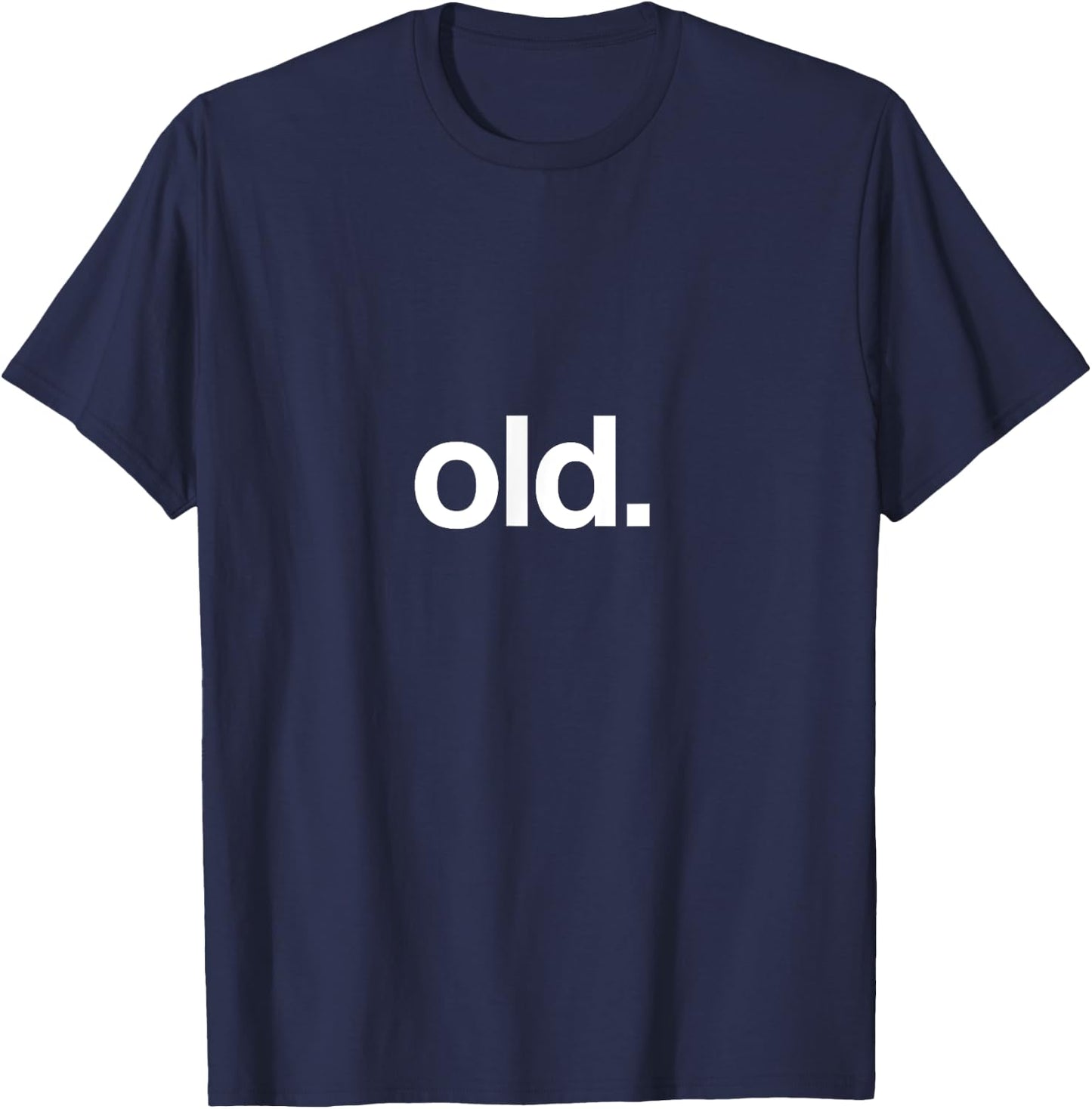 Old Funny Birth Day Getting Old Gift Gag Over The Hill Bday Small T-Shirt - T-Shirt | Navy