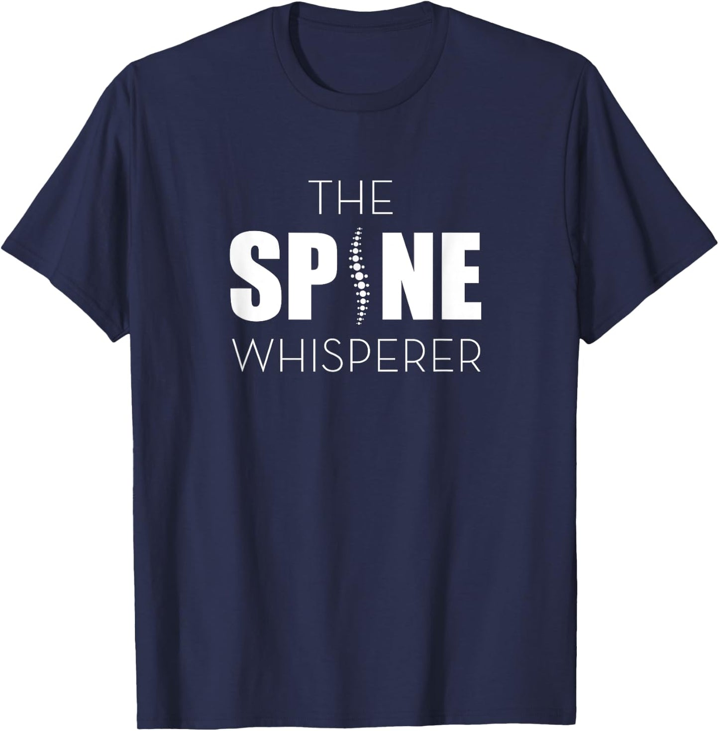 The Spine Whisperer Funny Chiropractor T-Shirt - T-Shirt | Navy