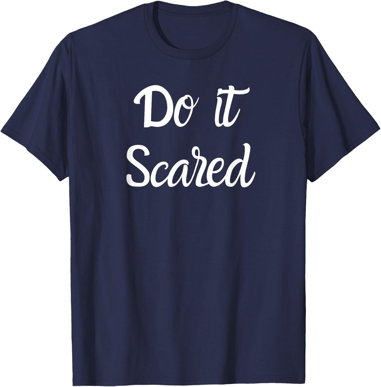 Do It Scared Inspires Courage Motivational T-Shirt - T-Shirt | Navy