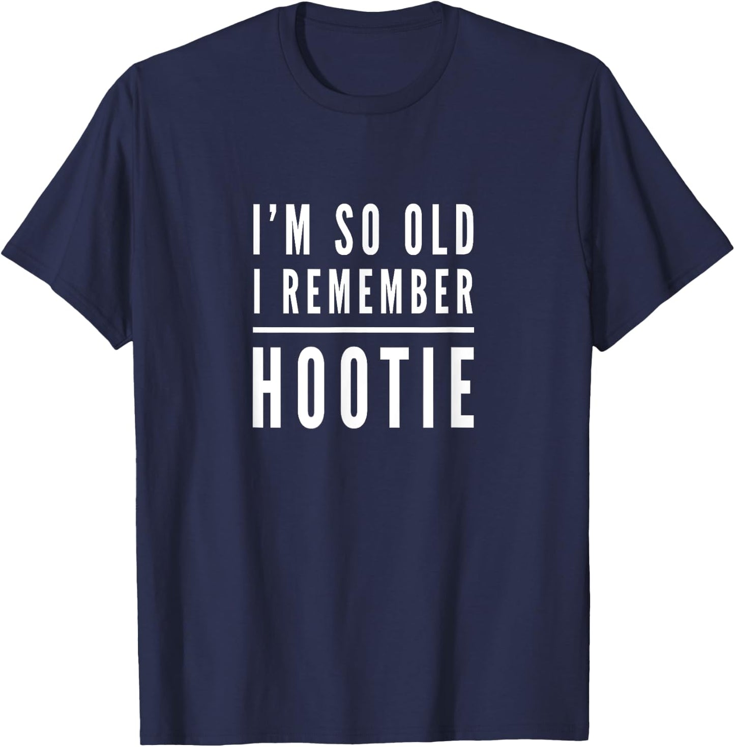 Hootie - I'm So Old I Remember Hootie fun T shirt Darius T-Shirt - T-Shirt | Navy