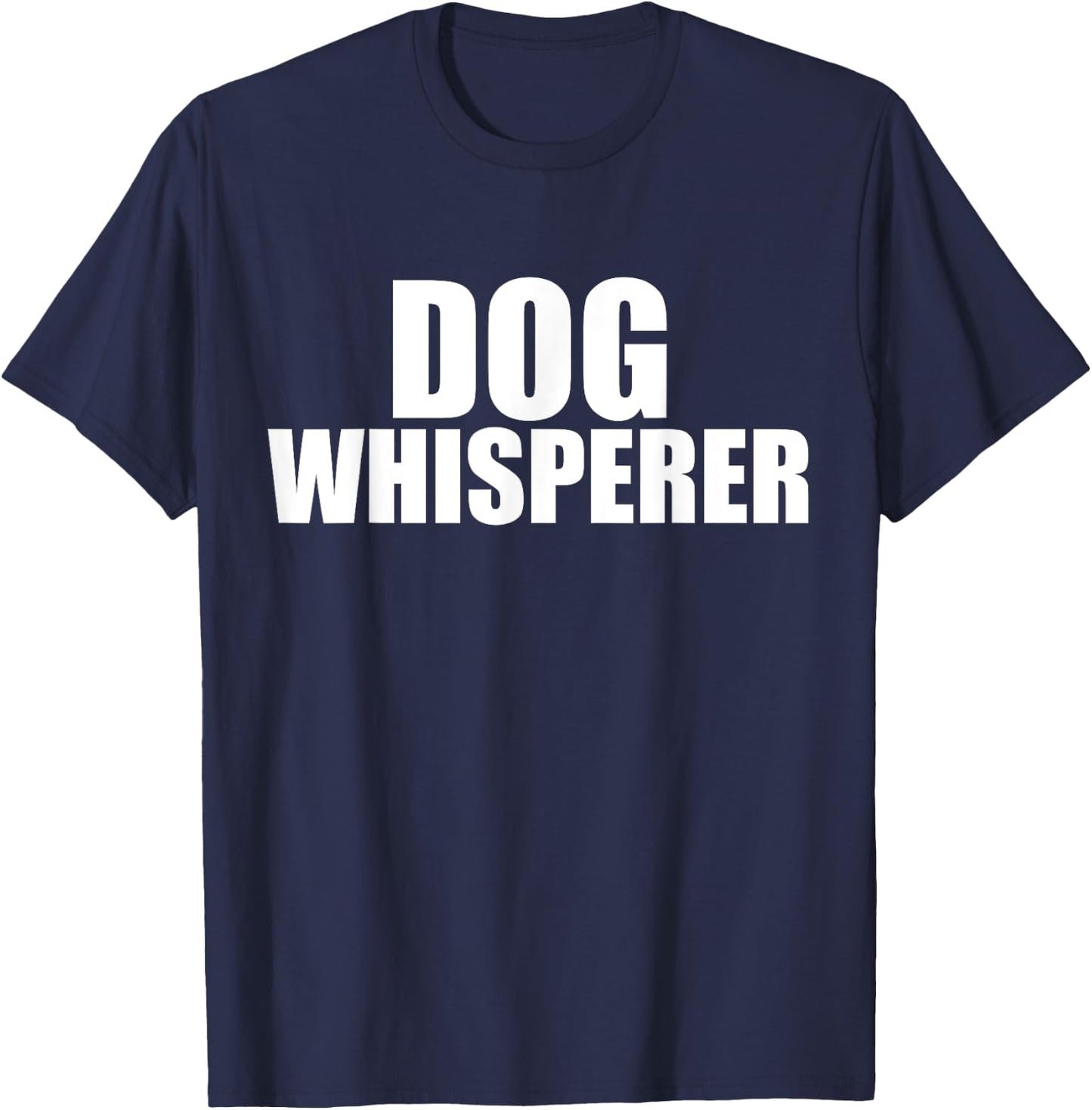 Dog Whisperer Funny Dog Trainer Dog Lovers Owners Gift T-Shirt - T-Shirt | Navy