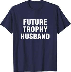 Future trophy husband shirt T-Shirt - T-Shirt | Navy