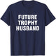 Future trophy husband shirt T-Shirt - T-Shirt | Navy