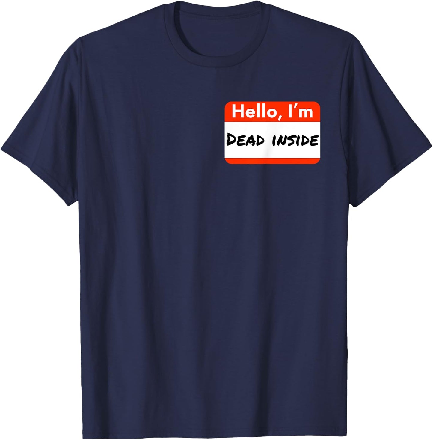 Hello I'm Dead Inside Humorous Funny Name Tag Gift T-Shirt - T-Shirt | Navy