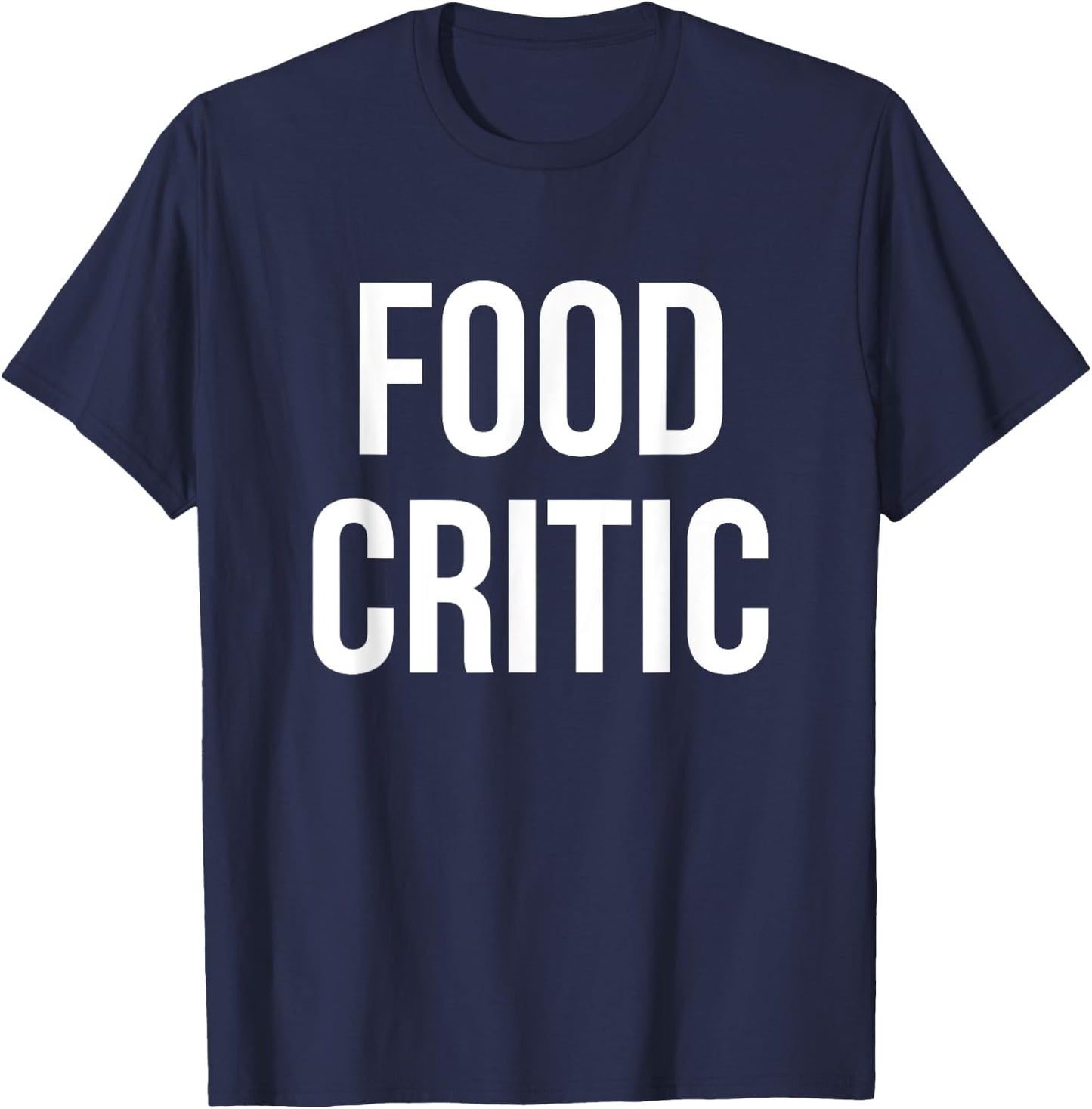 Funny Foodie - Food Critic T-Shirt - T-Shirt | Navy