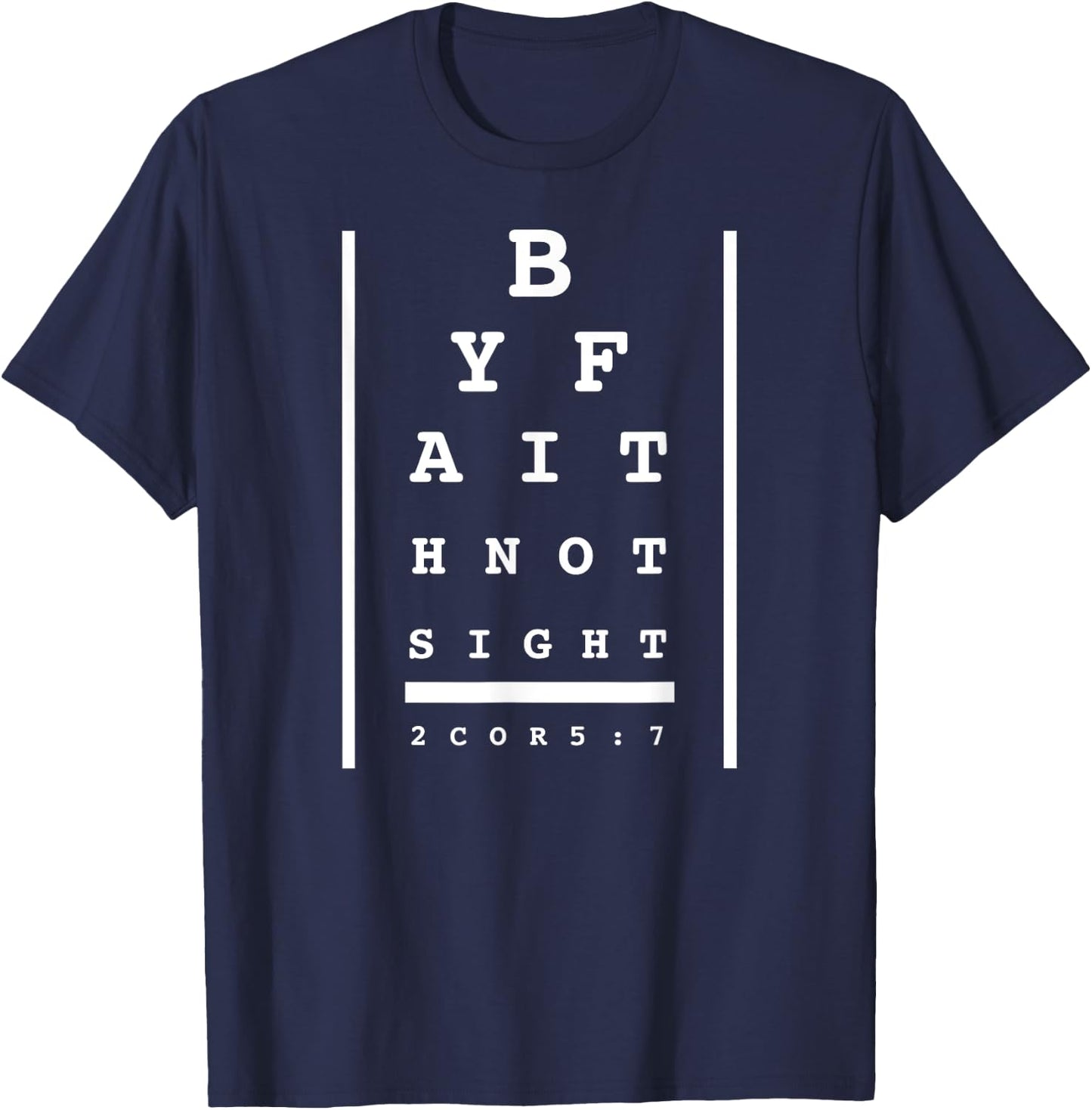 By Faith Not By Sight Eye chart Christian Bible verse quote T-Shirt - T-Shirt | Navy
