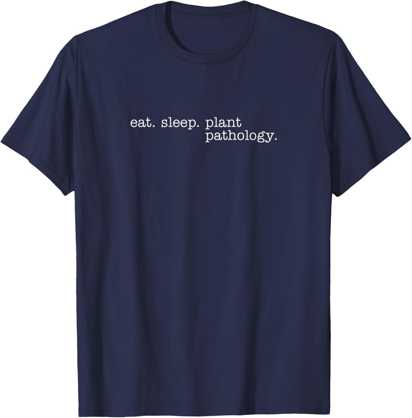 Eat Sleep Plant Pathology T-Shirt - T-Shirt | Navy