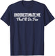Underestimate Me That'll Be Fun Funny Quote Gift Pun T-Shirt - T-Shirt | Navy