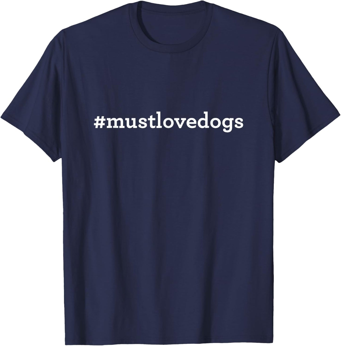 Must Love Dogs T-Shirt - T-Shirt | Navy