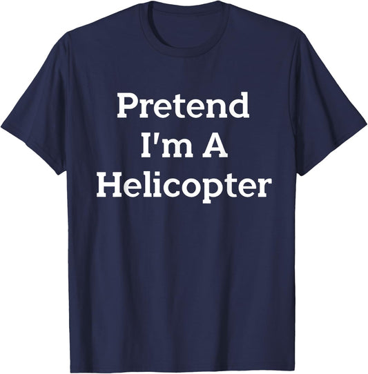 Pretend I'm A Helicopter Costume Party Lazy Funny Halloween T-Shirt - T-Shirt | Navy