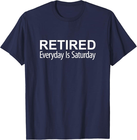 Retired - Everyday Is Saturday T-Shirt - T-Shirt | Navy