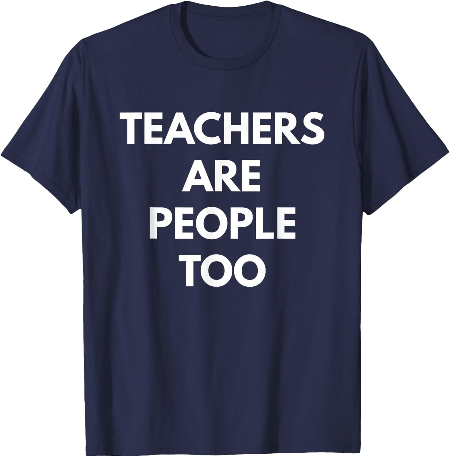 Teachers Are People Too - Teaching T-Shirt - T-Shirt | Navy