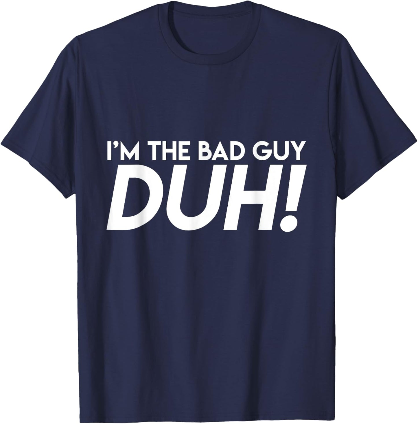BigBossBrand I'm The Bad Guy Duh! Obviously Song Lyrics Funny Quote Humor Adult Black Small T-Shirt - T-Shirt | Navy