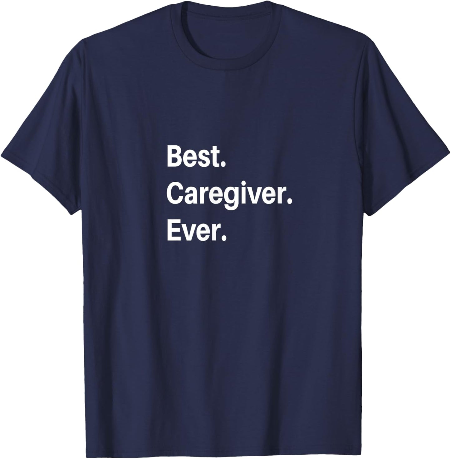 Best Caregiver Ever T-Shirt - T-Shirt | Navy