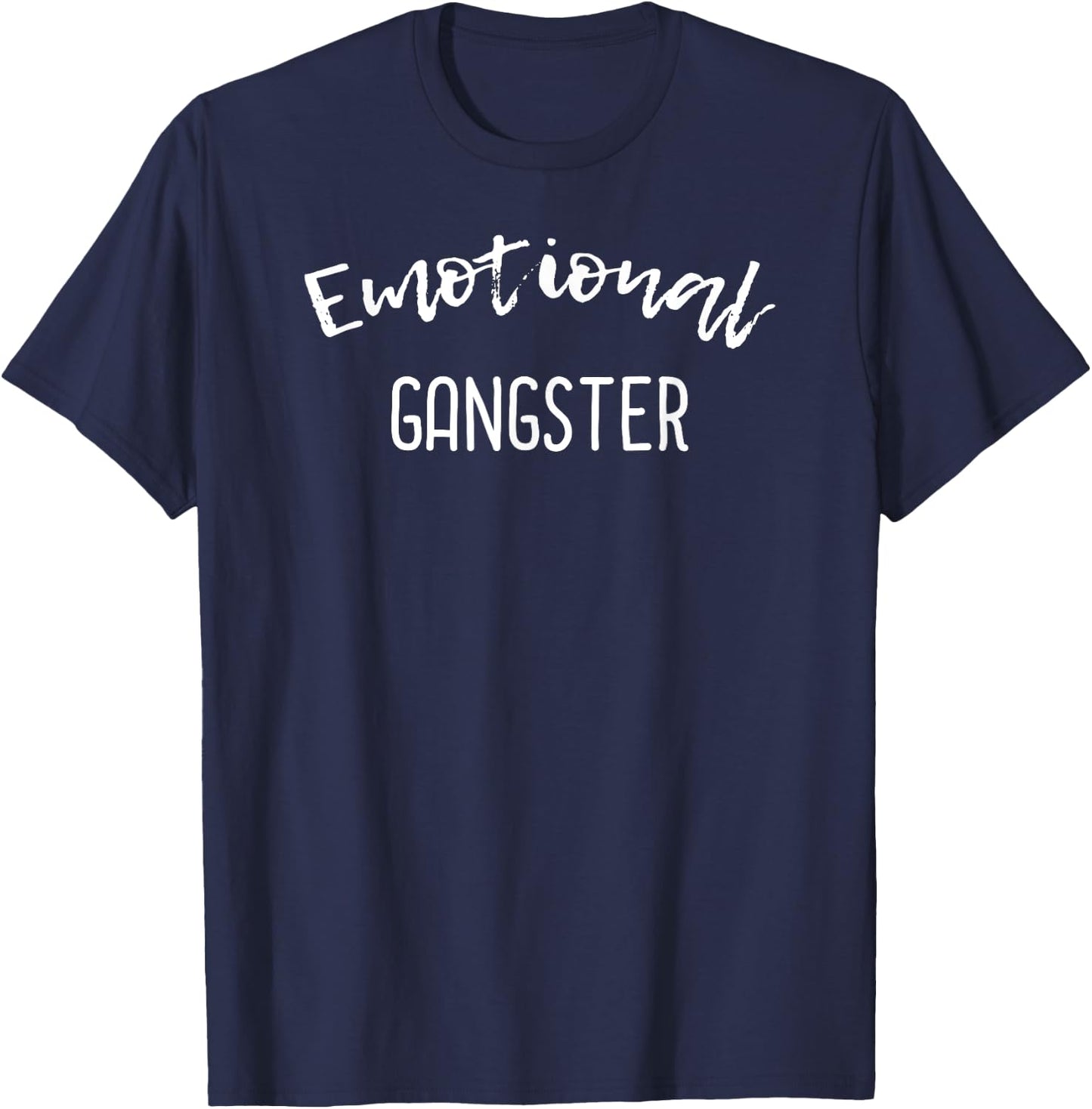 Emotional Gangster Funny Sarcastic Gift T-Shirt - T-Shirt | Navy