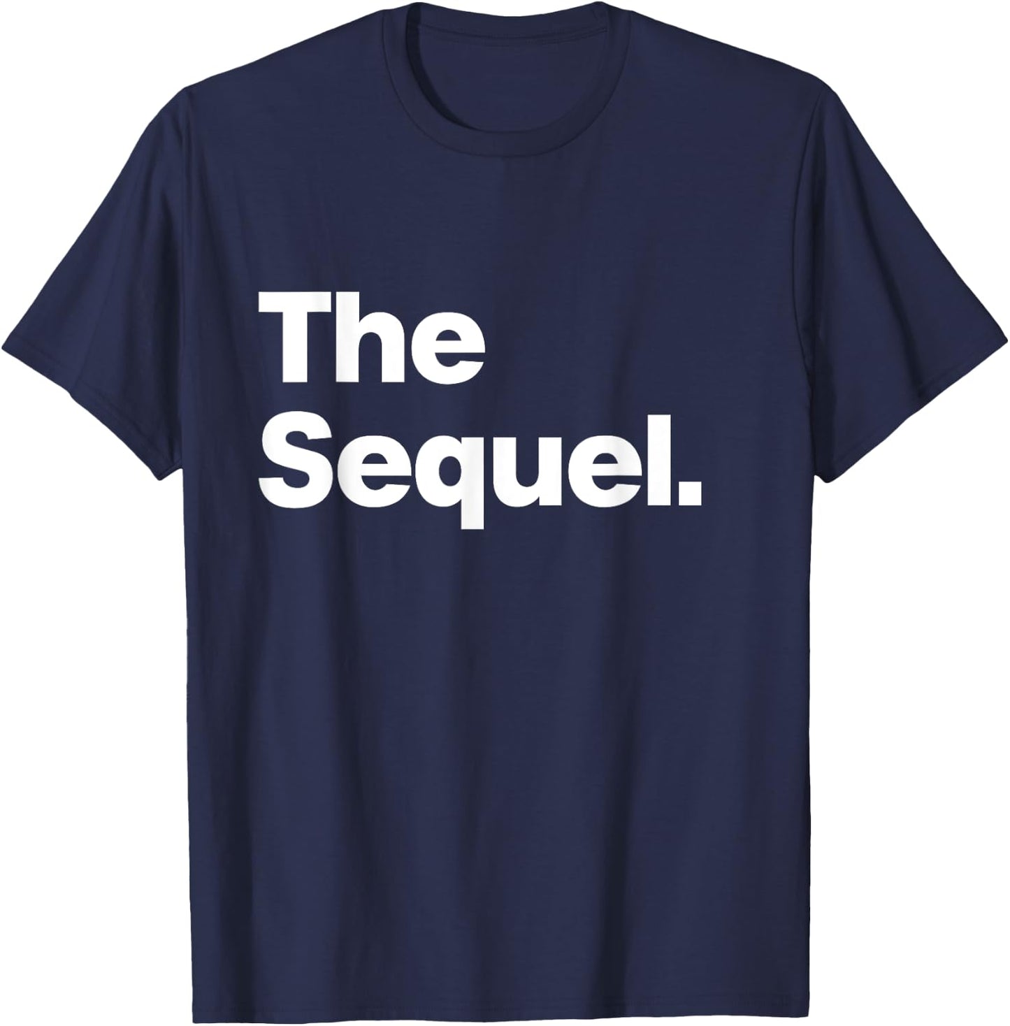 The Sequel - Funny Original Matching Family Birthday Shirt T-Shirt - T-Shirt | Navy