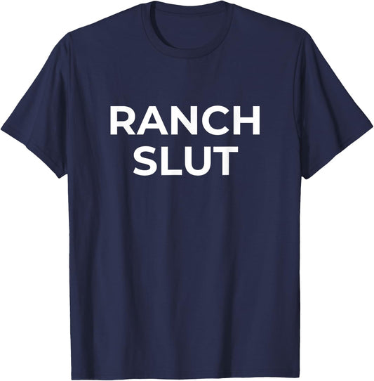 Ranch Dressing Enthusiast Ranch Slut T-Shirt - T-Shirt | Navy