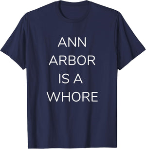 Ann Arbor is a Whore Gameday Attire T-Shirt - T-Shirt | Navy