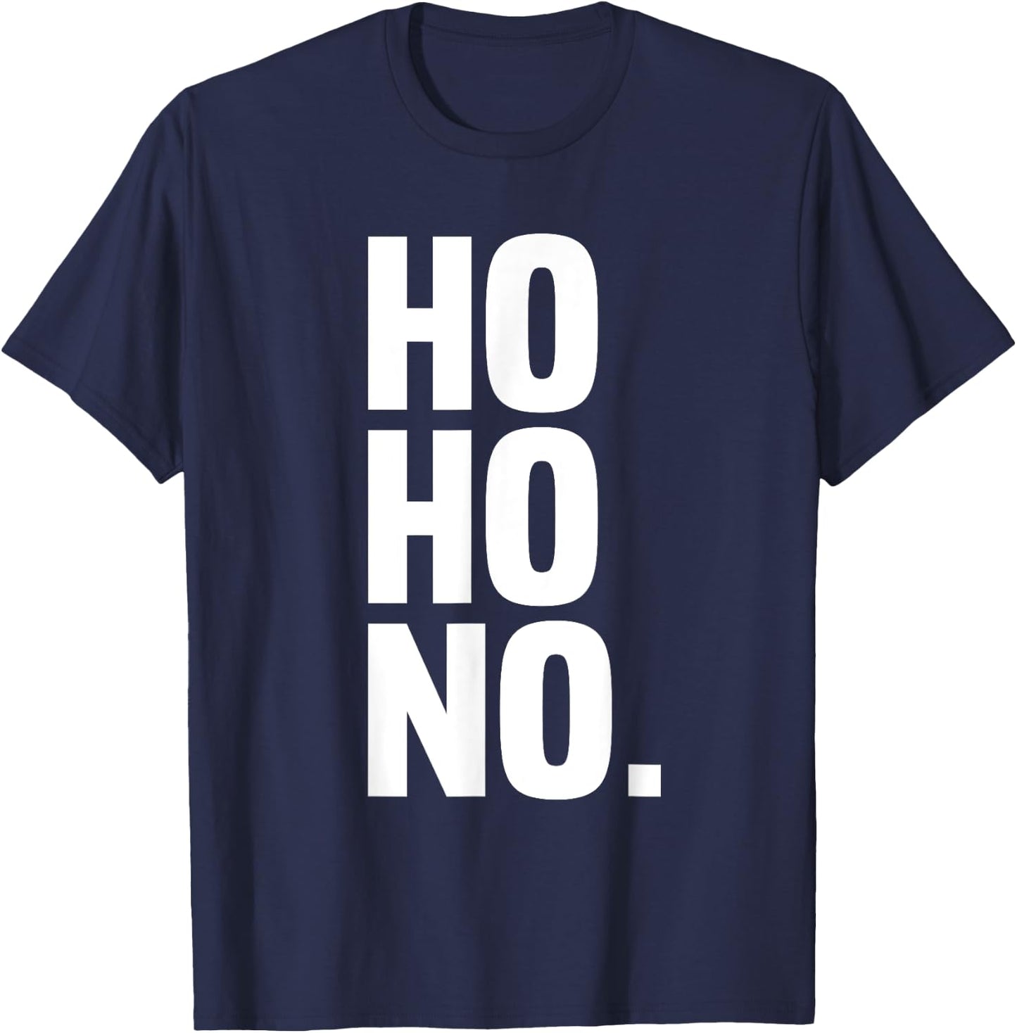 Ho Ho No Shirt - Grumpy Christmas Shirt - Anti Christmas T-Shirt - T-Shirt | Navy