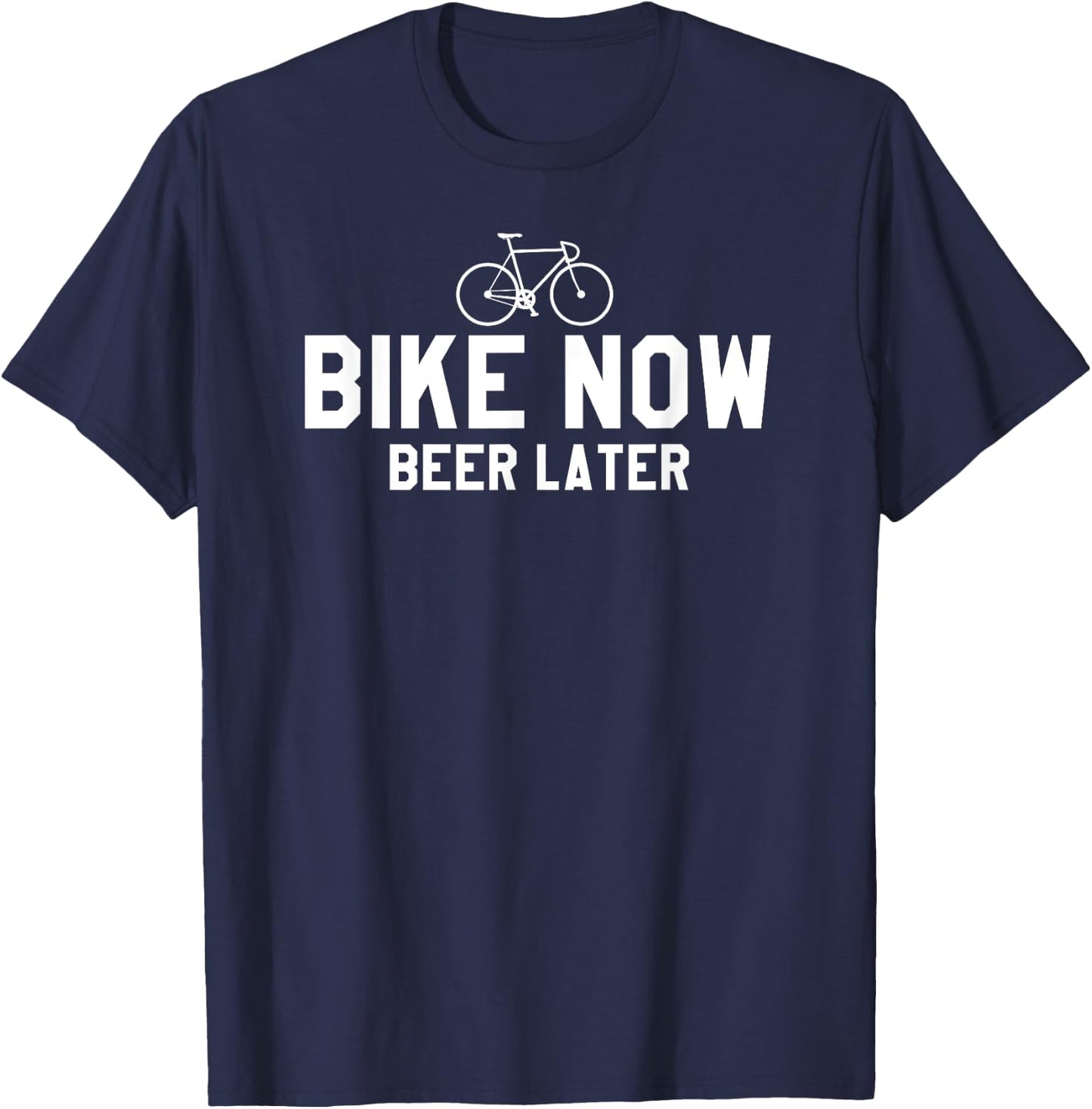 Bike Now Beer Later Funny Bicycling T-Shirt - T-Shirt | Navy