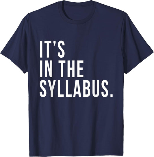 It's In The Syllabus Teacher Professor Funny Sarcasm T-Shirt - T-Shirt | Navy