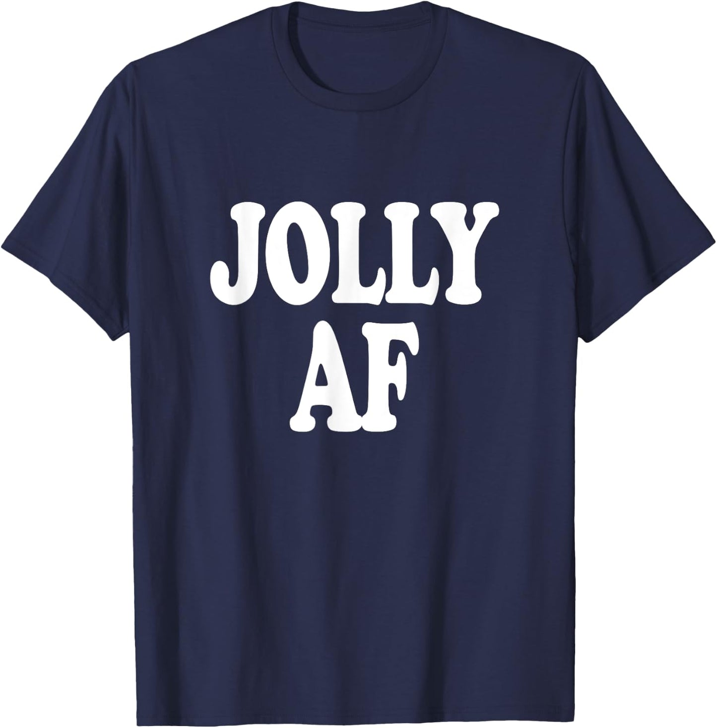 Jolly AF funny Christmas Holiday Saying T-Shirt - T-Shirt | Navy