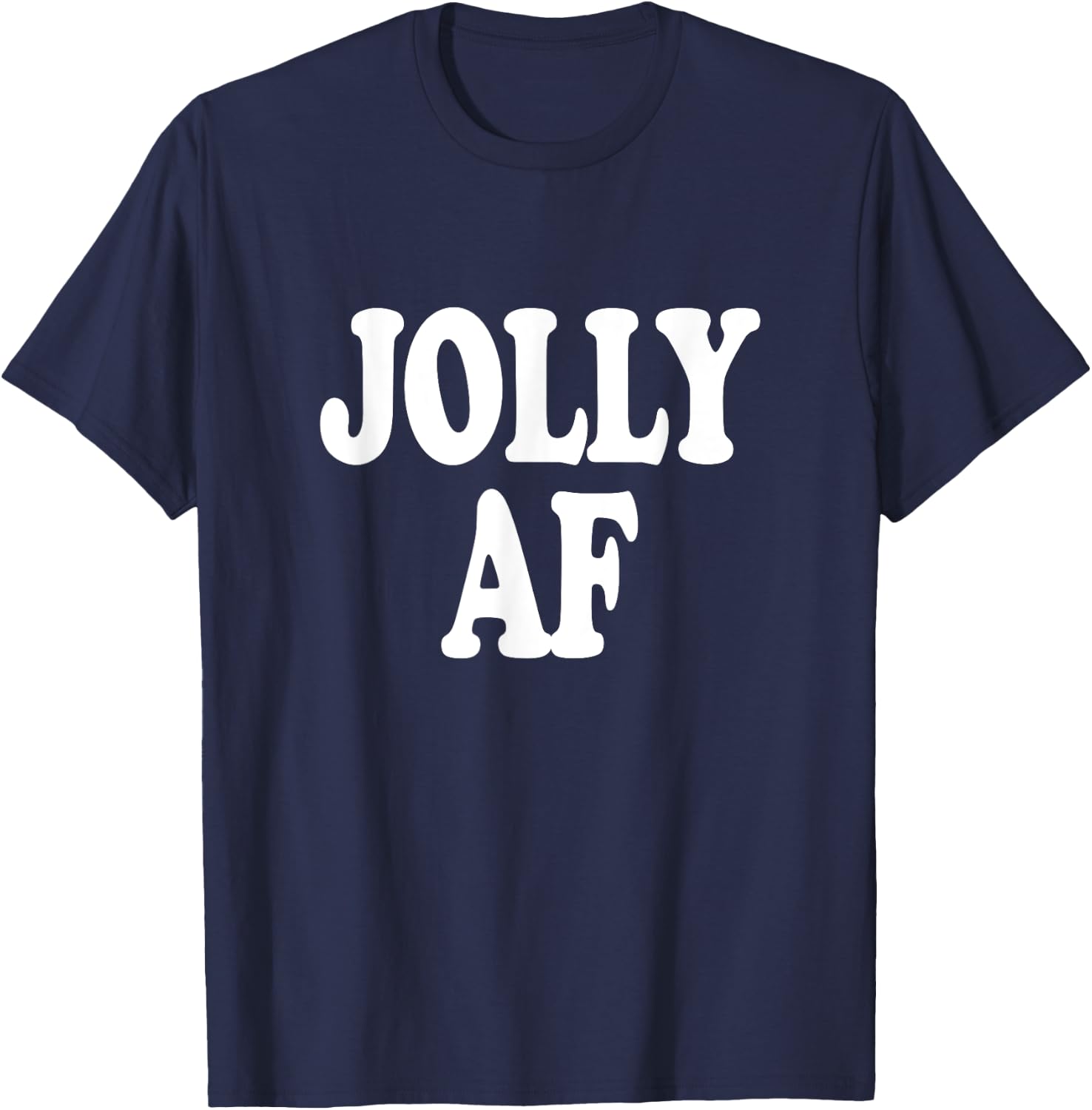Jolly AF funny Christmas Holiday Saying T-Shirt - T-Shirt | Navy