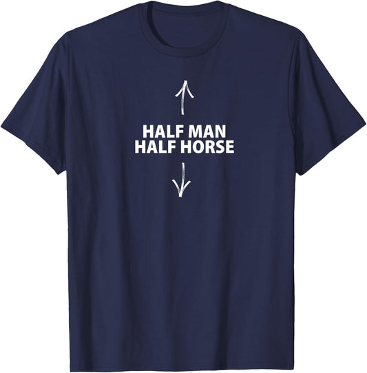 Half Man Half Horse Joke T-Shirt - T-Shirt | Navy