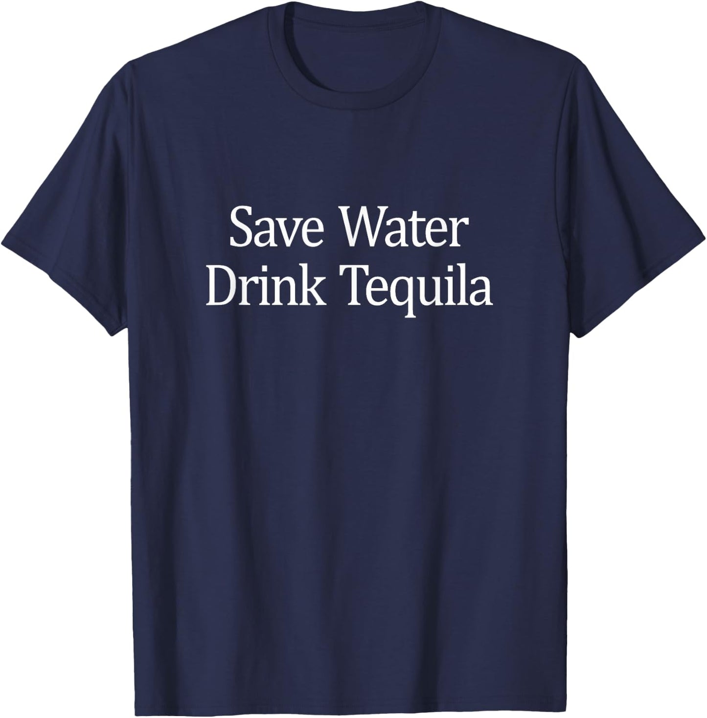 Save Water - Drink Tequila T-Shirt - T-Shirt | Navy