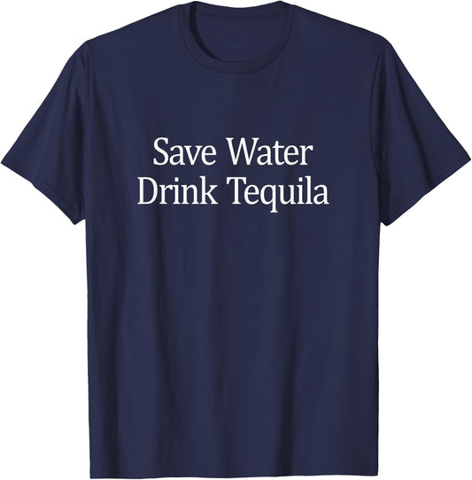Save Water - Drink Tequila T-Shirt - T-Shirt | Navy