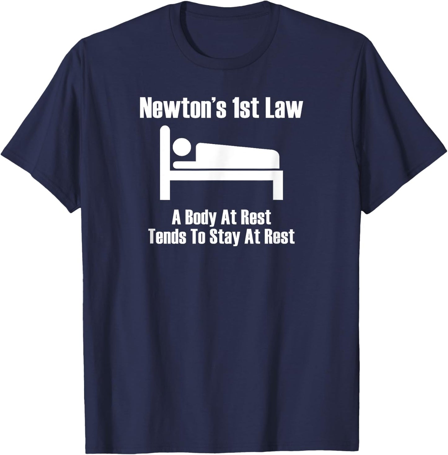 Newton's 1st Law : Body At Rest Tends To Stay At Rest T-Shirt - T-Shirt | Navy