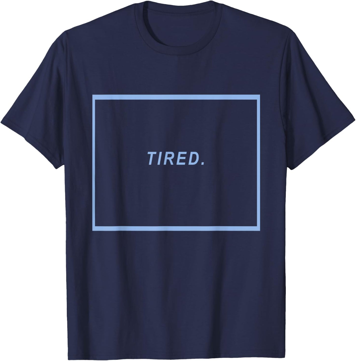 TIRED. Aesthetic - Text Blue Aesthetic Vaporwave T-Shirt - T-Shirt | Navy
