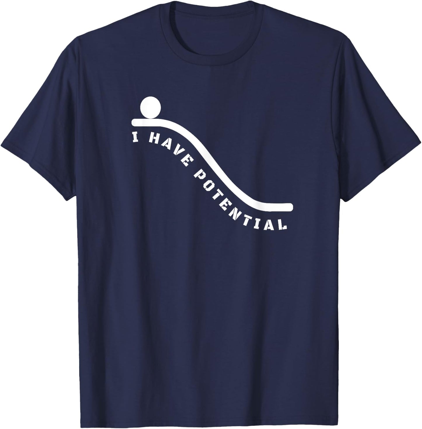 I Have Potential Energy Shirt - Funny Physics Nerd T-Shirt - T-Shirt | Navy