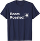 Funny Boom Roasted T-Shirt - T-Shirt | Navy