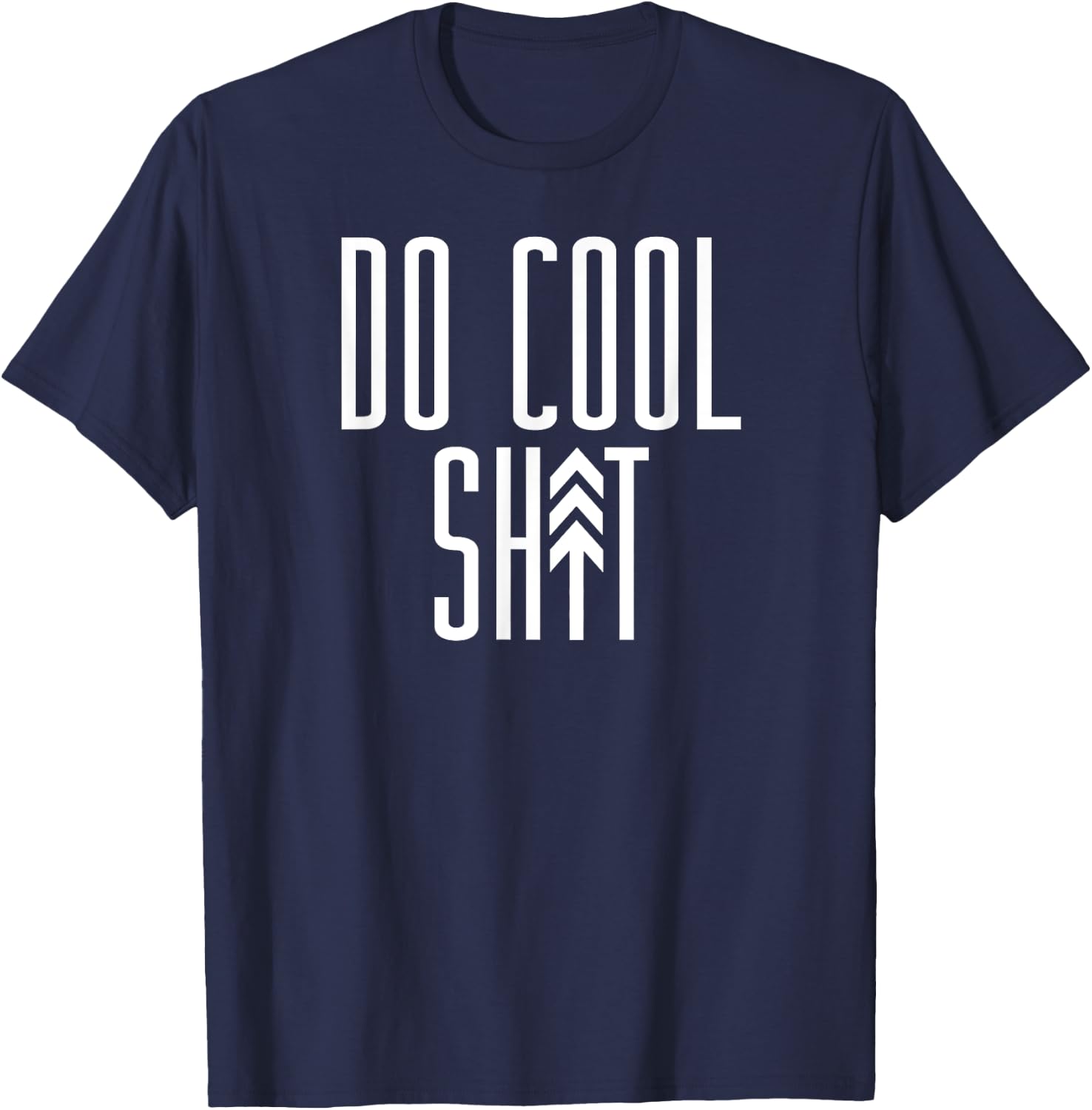 DO COOL SHIT Adventure Boyfriend Arrow Tree Meme T-Shirt - T-Shirt | Navy