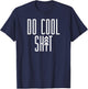 DO COOL SHIT Adventure Boyfriend Arrow Tree Meme T-Shirt - T-Shirt | Navy