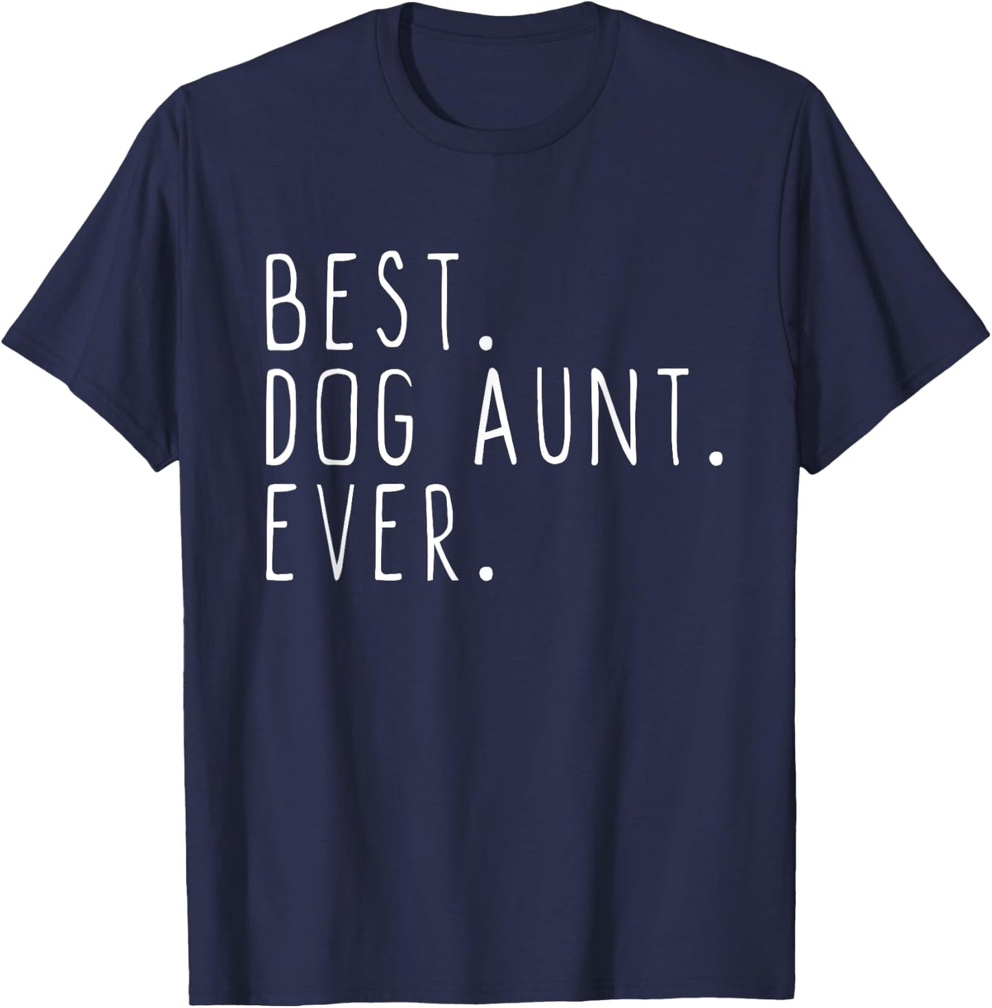 Best Dog Aunt Ever Cute Funny T-Shirt - T-Shirt | Navy