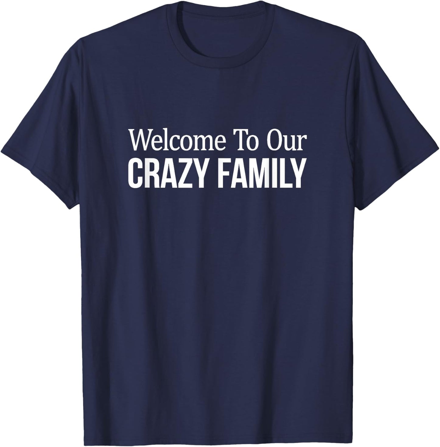 Welcome To Our Crazy Family T-Shirt - T-Shirt | Navy