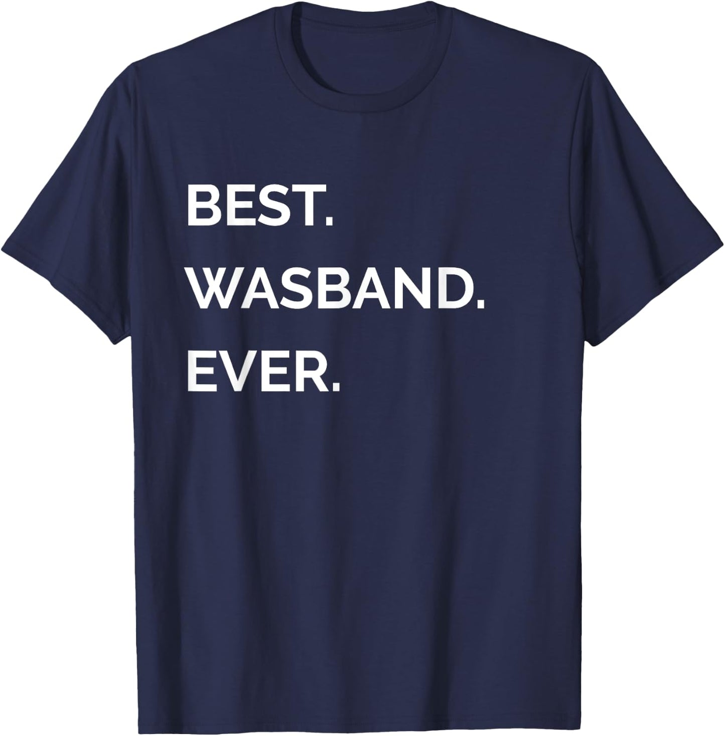 Fathers Day Gifts For Ex Husband - Best Wasband Ever T-Shirt - T-Shirt | Navy