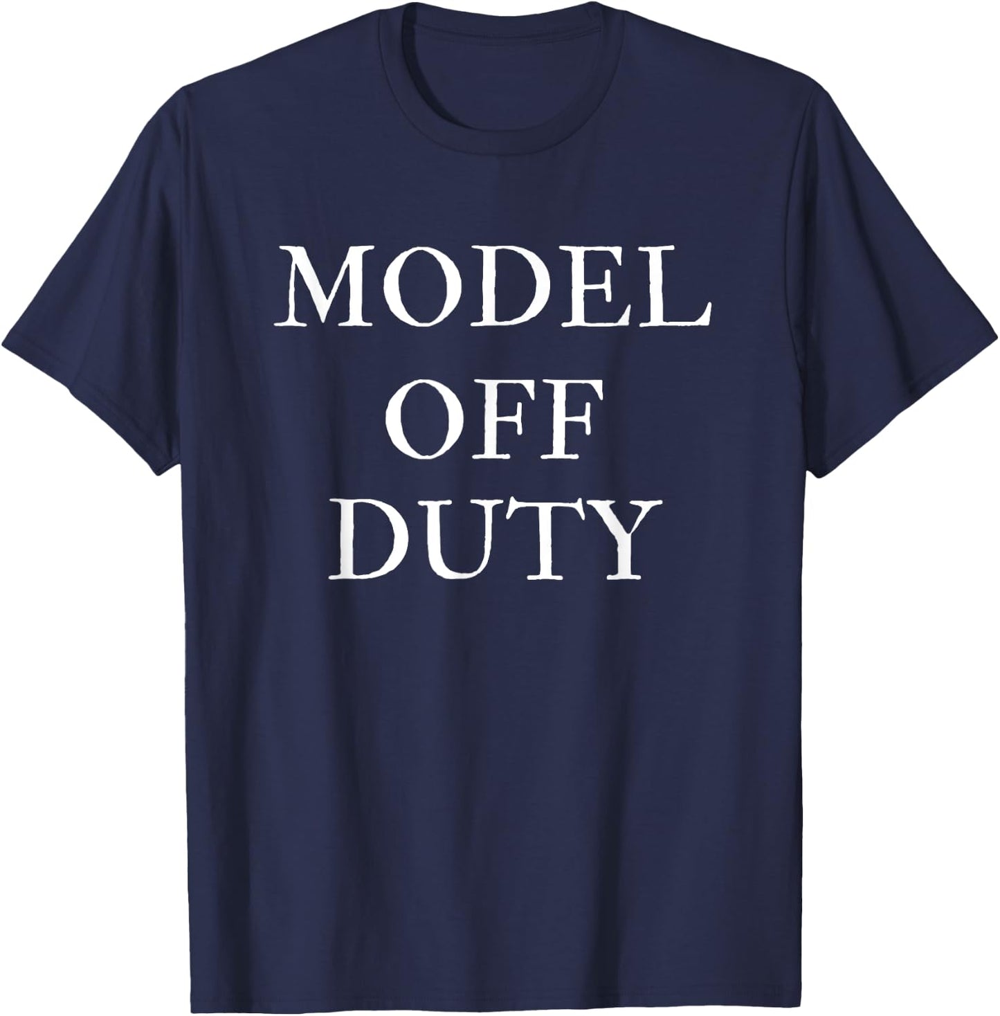 Model Off Duty Shirt | Humor | Novelty Shirt T-Shirt - T-Shirt | Navy