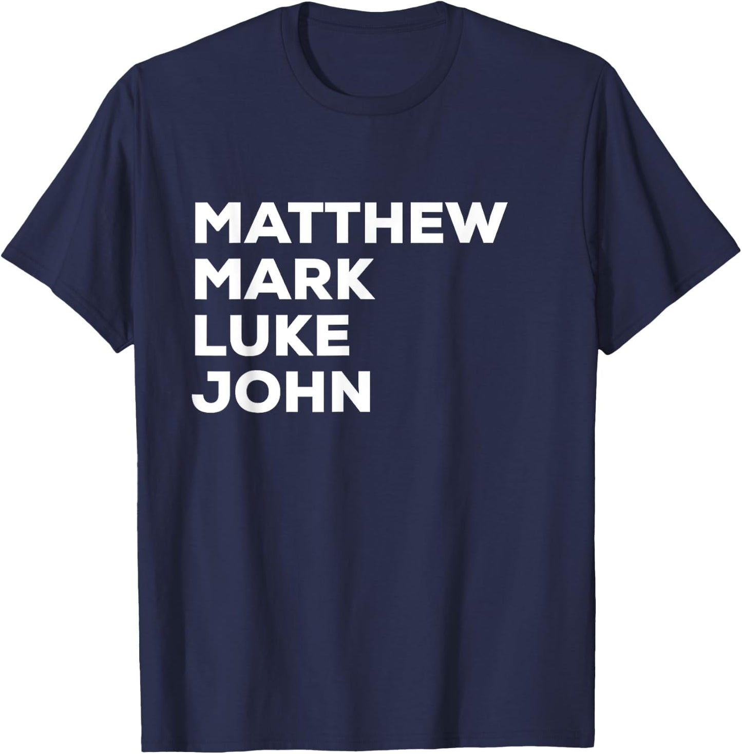 Matthew Mark Luke John | Christian Gospels T-Shirt - T-Shirt | Navy