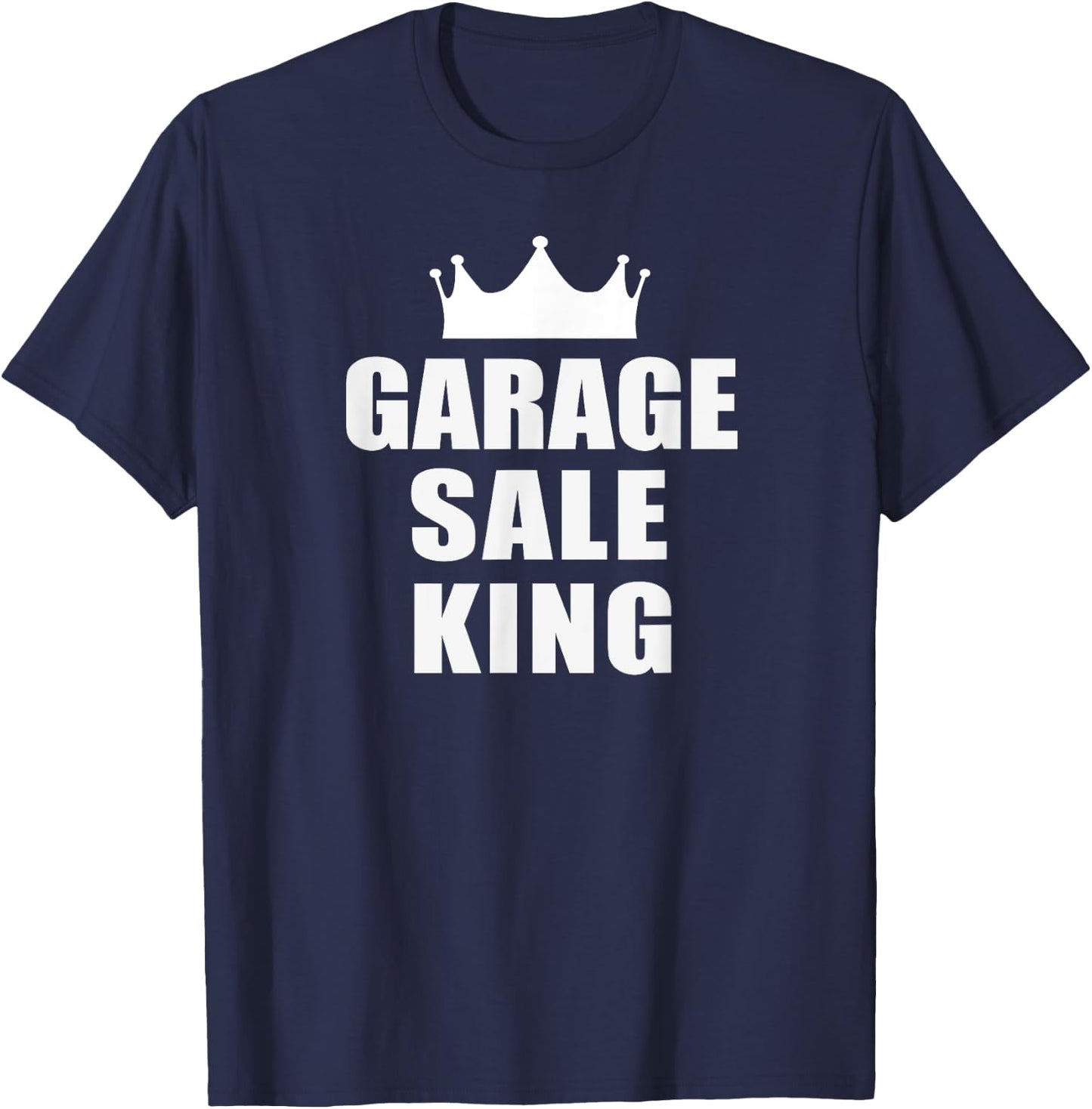 Garage Sale Funny Garage Sale King - Yard Sale T-Shirt - T-Shirt | Navy