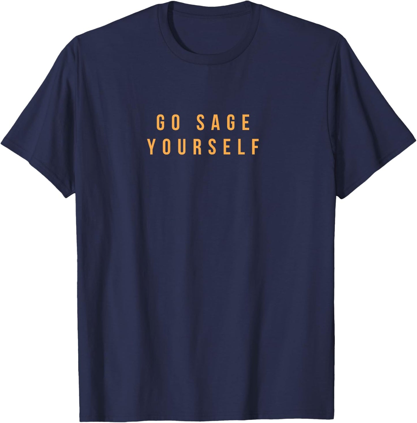 Go Sage Yourself T-Shirt - T-Shirt | Navy